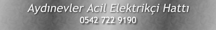 Aydınevler Acil Elektrikçi 0542 722 9190