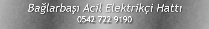 Bağlarbaşı Acil Elektrikçi 0542 722 9190