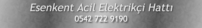 Esenkent Acil Elektrikçi 0542 722 9190