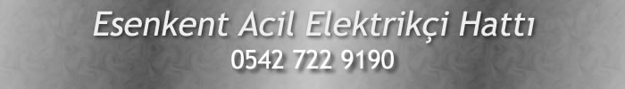 Esenkent Acil Elektrikçi 0542 722 9190