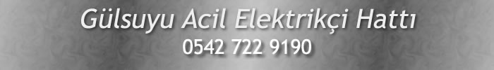 Gülsuyu Acil Elektrikçi 0542 722 9190