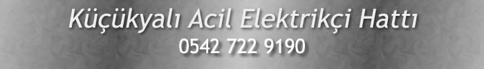 Küçükyalı Acil Elektrikçi 0542 722 9190