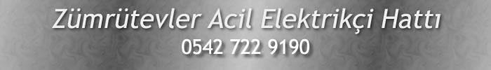 Zümrütevler Acil Elektrikçi 0542 722 9190